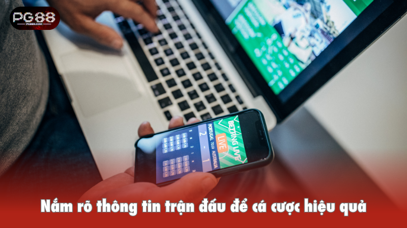 Nắm rõ thông tin trận đấu cá cược bóng đá
