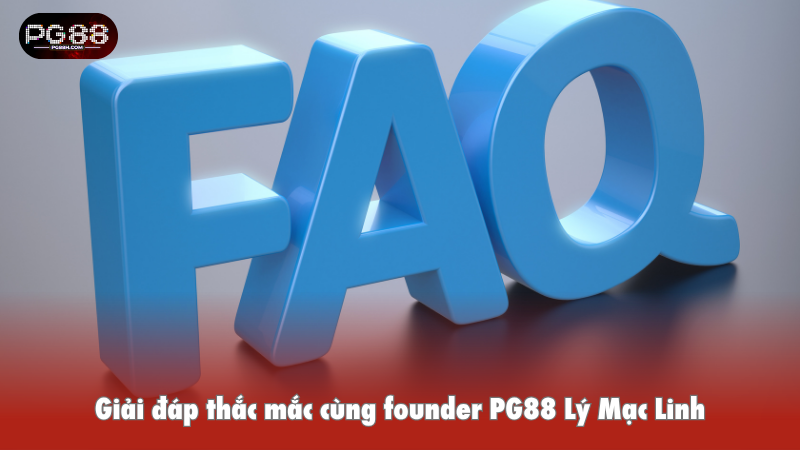 Giải đáp thắc mắc cùng founder PG88 Lý Mạc Linh