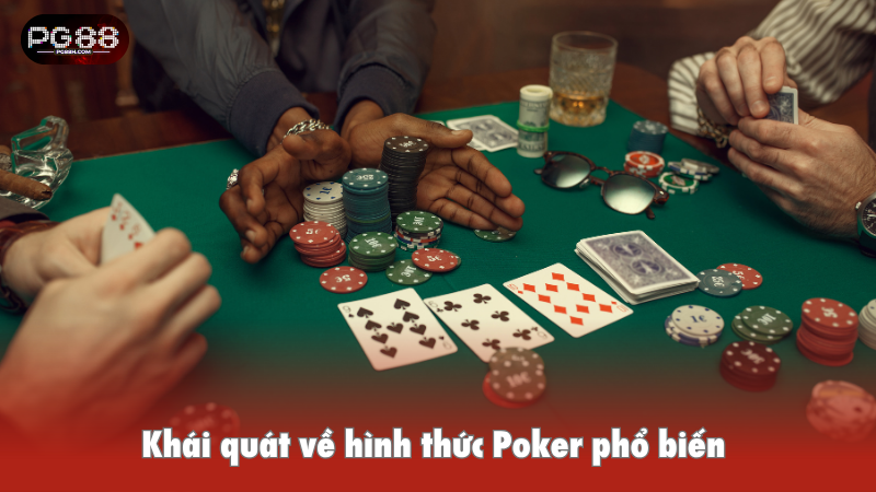 Khái quát về hình thức Poker phổ biến