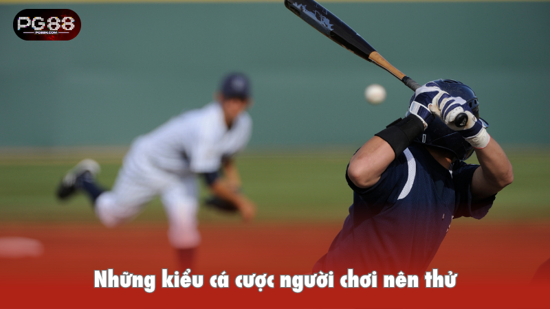 Những kiểu cá cược người chơi nên thử