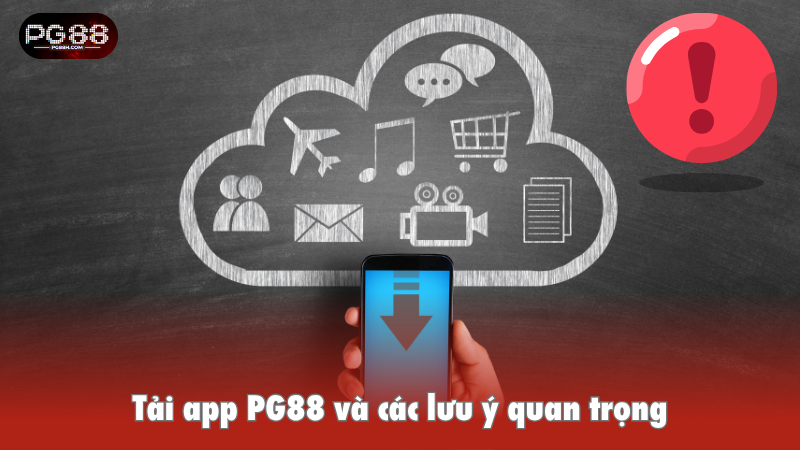 Tải app PG88 và các lưu ý quan trọng