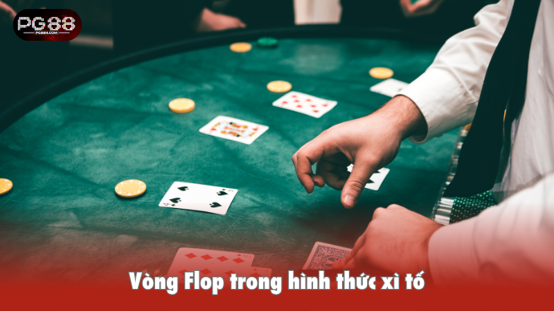 Vòng Flop trong hình thức xì tố