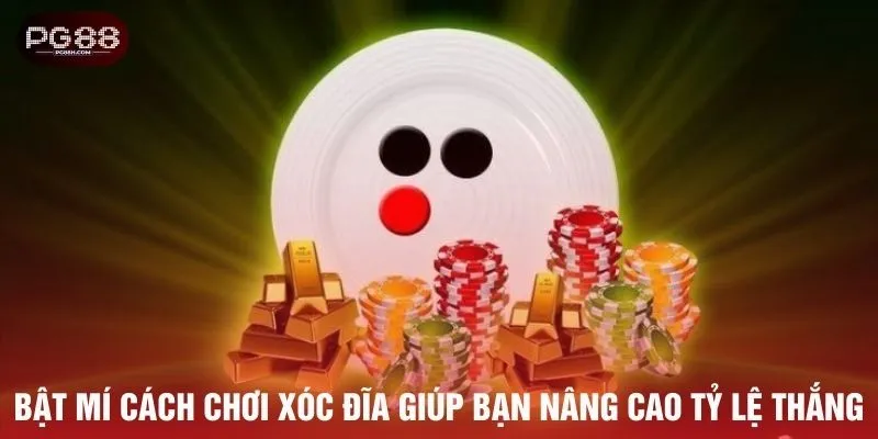 Bật mí cách chơi xóc đĩa giúp bạn nâng cao tỷ lệ thắng