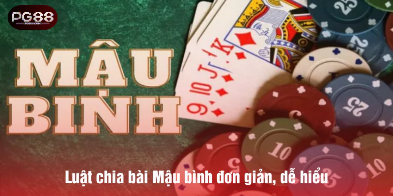 Luật chia bài Mậu bình đơn giản, dễ hiểu