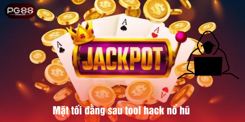Mặt tối đằng sau tool hack nổ hũ