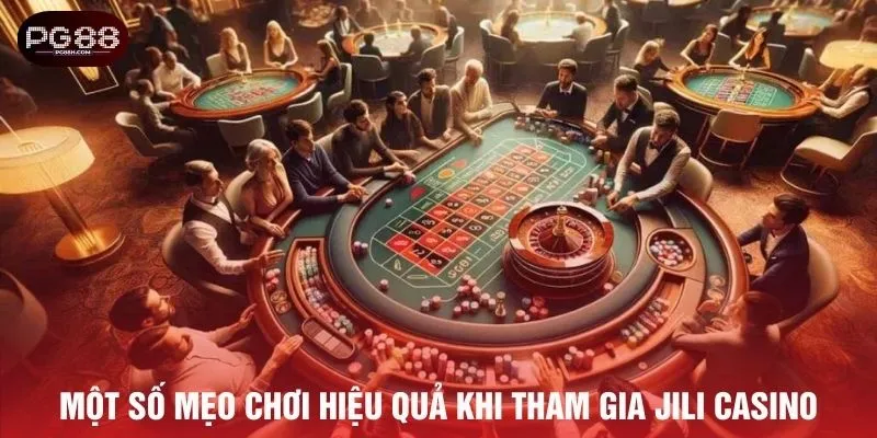 Một số mẹo chơi hiệu quả khi tham gia Jili Casino